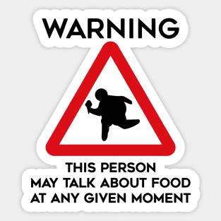 Food Design Warning This Person May Talk About Food At Any Given Moment Sticker